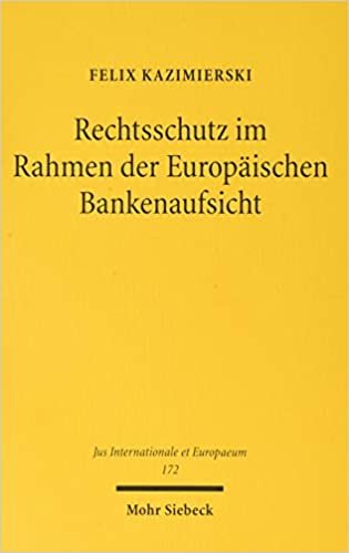 okumak Rechtsschutz im Rahmen der Europäischen Bankenaufsicht (Jus Internationale et Europaeum): 172