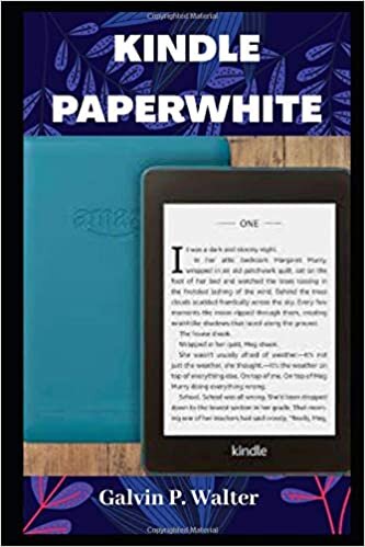 okumak KINDLE PAPERWHITE: A Pictorial User Guide to Set Up, Troubleshoot, Manage your E-Book Reader, With Tip and Tricks, An Instructional Manual For Kindle Paperwhite E-Reader