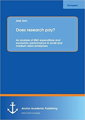 okumak Does research pay? An analysis of R&amp;D expenditure and economic performance in small and medium sized enterprises