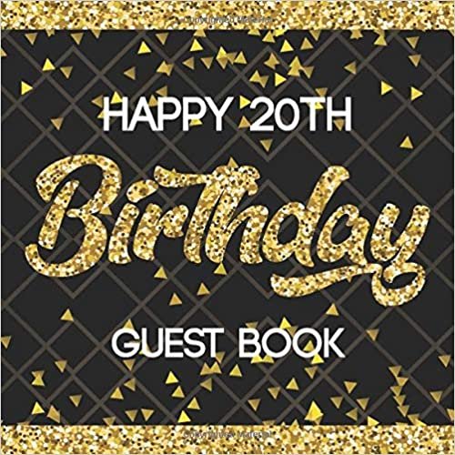 okumak Happy 20th Birthday Guest Book: Black &amp; Gold Message Book For Happy Birthday Party Celebration Keepsake Parties Party Gift Sign In Record Memories and Leave Messages Notebook For Family and Friend