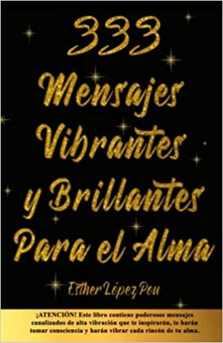333 MENSAJES VIBRANTES Y BRILLANTES PARA EL ALMA (Spanish Edition)