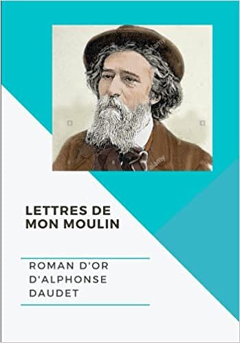 okumak Lettres de mon moulin: Roman d&#39;or d&#39;Alphonse Daudet