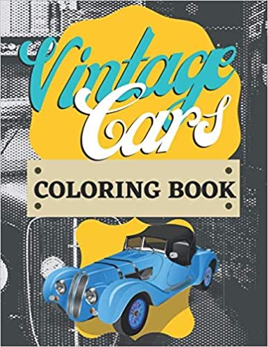 okumak Vintage Cars Coloring Book: For Kids | Oldtimers | Classics | Antique | Unique Cars | For Car Lovers |
