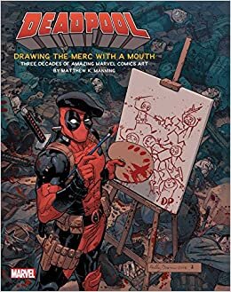 okumak Deadpool: Drawing the Merc with a Mouth: Three Decades of Amazing Marvel Comics Art