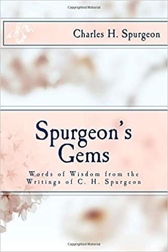 okumak Spurgeon&#39;s Gems: Words of Wisdom from the Writings of C. H. Spurgeon