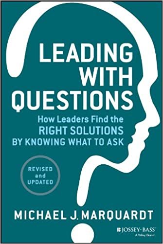 okumak Leading with Questions: How Leaders Find the Right Solutions by Knowing What to Ask