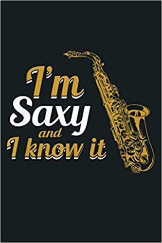 okumak I M Saxy And I Know It Saxophonist: Notebook Planner - 6x9 inch Daily Planner Journal, To Do List Notebook, Daily Organizer, 114 Pages
