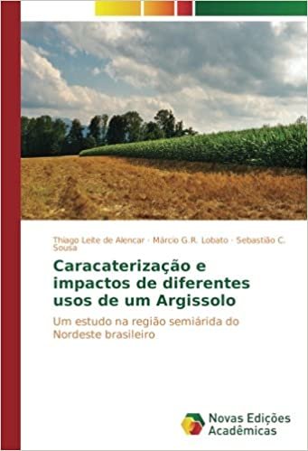 okumak Caracaterização e impactos de diferentes usos de um Argissolo: Um estudo na região semiárida do Nordeste brasileiro