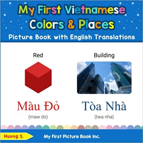 My First Vietnamese Colors & Places Picture Book with English Translations: Bilingual Early Learning & Easy Teaching Vietnamese Books for Kids (Teach & Learn Basic Vietnamese words for Children)