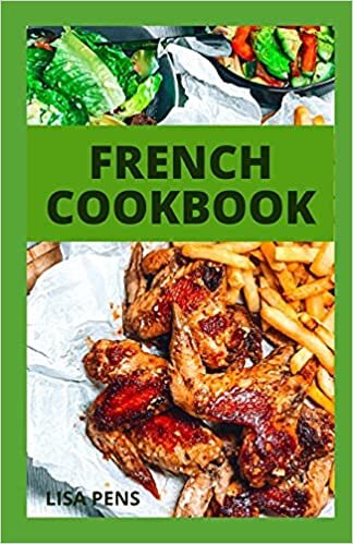 okumak FRENCH COOKBOOK: Lеаrn thе Art оf Cooking Clаѕѕіс French Meals with Delicious Bеgіnnеr Frіеndlу Rесіреѕ