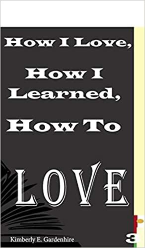 okumak How I Love, How I Learned, How To Love: 3