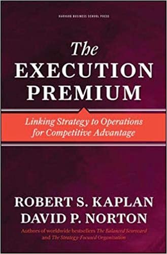 okumak The Execution Premium: Linking Strategy to Operations for Competitive Advantage
