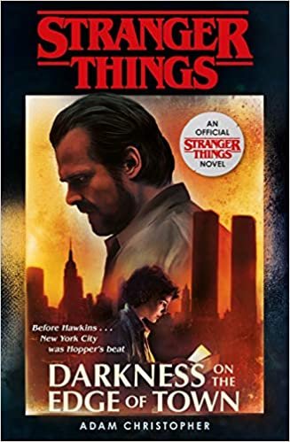Stranger Things: Darkness on the Edge of Town: The Second Official Novel