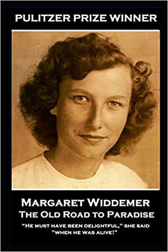 okumak Margaret Widdemer - The Old Road to Paradise: &quot;He must have been delightful,&quot; she said, &quot;when he was alive!&quot;