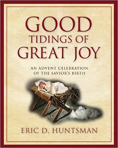 okumak Good Tidings of Great Joy - An Advent Celebration of the Savior&#39;s Birth [Hardcover] Eric D. Huntsman