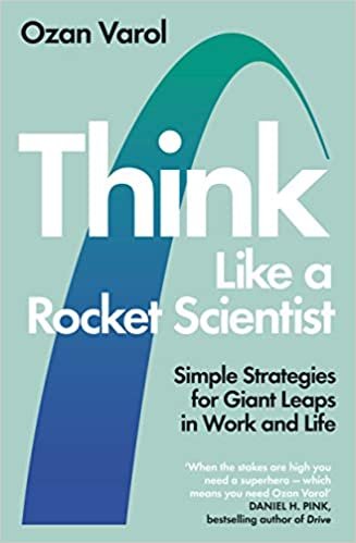 okumak Think Like a Rocket Scientist: Simple Strategies for Giant Leaps in Work and Life