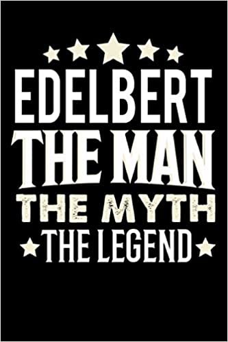 okumak Notizbuch: Edelbert The Man The Myth The Legend (120 linierte Seiten als u.a. Tagebuch, Reisetagebuch für Vater, Ehemann, Freund, Kumpe, Bruder, Onkel und mehr)