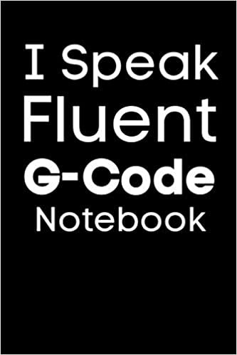 okumak I Speak Fluent G-Code Notebook: This Notebook is perfect for all Developer, G-Code Pros, Programmers, 3D-Printing Fans and Manufacturing Lovers. CAD ... Professionals will love this gift! | 128 pages