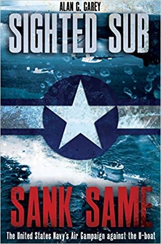 okumak Sighted Sub, Sank Same: The United States Navy’s Air Campaign against the U-Boat