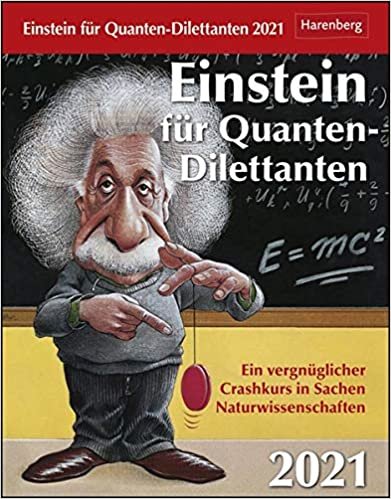 okumak Einstein für Quanten-Dilettanten - Kalender 2021: Ein vergnüglicher Crashkurs in Sachen Naturwissenschaften