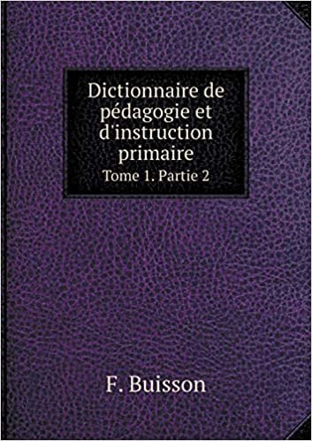 okumak Dictionnaire de pédagogie et d&#39;instruction primaire Tome 1. Partie 2