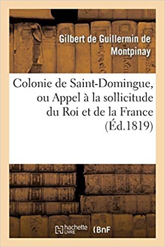 okumak Colonie de Saint-Domingue, ou Appel à la sollicitude du Roi et de la France (Histoire)