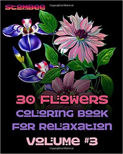okumak 30 Flowers Coloring Book for Relaxation Volume #3: Coloring Book for Relaxation | Botanical Coloring Book for Adults | Name of each flower included (Realistic Flowers Adult Coloring Book, Band 3)