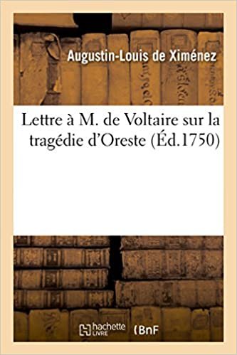 okumak Lettre à M. de Voltaire sur la tragédie d&#39;Oreste (Littérature)