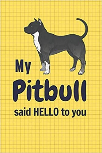 okumak My Pitbull said HELLO to you: For Pitbull Dog Fans