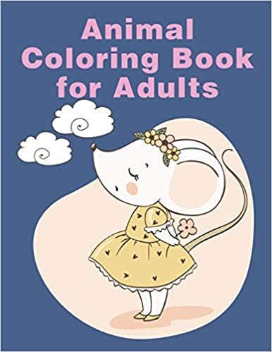 Animal Coloring Book For Adults: An Adult Coloring Book with Fun, Easy, and Relaxing Coloring Pages for Animal Lovers