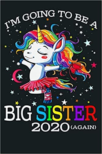 okumak I M Going To Be A Big Sister 2020 Again Unicorn Girl: Notebook Planner - 6x9 inch Daily Planner Journal, To Do List Notebook, Daily Organizer, 114 Pages