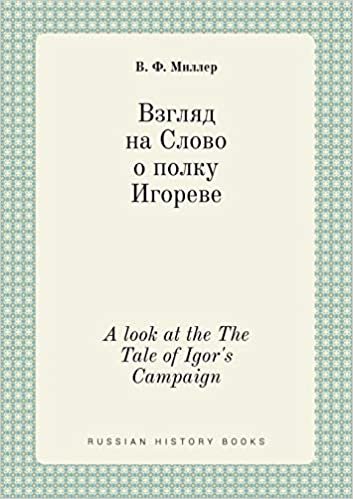 okumak A Look at the the Tale of Igor&#39;s Campaign