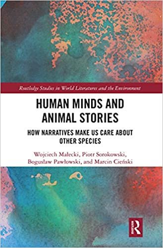 okumak Human Minds and Animal Stories: How Narratives Make Us Care About Other Species