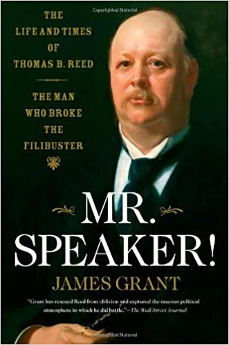 okumak Mr. Speaker!: The Life and Times of Thomas B. Reed - The Man Who Broke the Filibuster