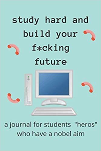 okumak study hard and build your f*cking future: a journal for students &quot;heros&quot; who have a nobel aim (zen as f*ck journals)