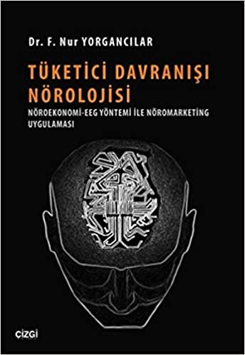 okumak Tüketici Davranışı Nörolojisi: Nöroekonomi-EEG Yöntemi ile Nöromarketing Uygulaması