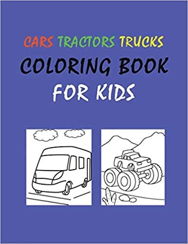 okumak Cars tractors trucks coloring book for kids: Toddler Coloring Book 2-6