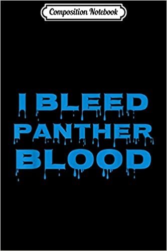 okumak Composition Notebook: I BLEED PANTHER BLOOD Cool Blue Journal/Notebook Blank Lined Ruled 6x9 100 Pages