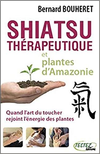 okumak Shiatsu thérapeutique et plantes d&#39;Amazonie : Quand l&#39;art du toucher rejoint l&#39;énergie des plantes