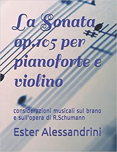 okumak La Sonata op.105 per pianoforte e violino: considerazioni musicali sul brano e sull&#39;opera di R.Schumann