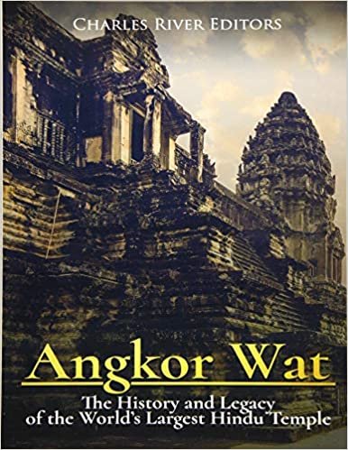okumak Angkor Wat: The History and Legacy of the World?s Largest Hindu Temple
