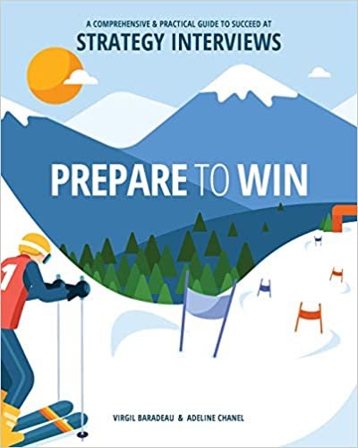 okumak Prepare to Win: A Comprehensive and Practical Guide to Succeed at Strategy Interviews