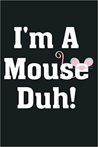 okumak I M A Mouse Duh Funny Halloween Costume Premium: Notebook Planner - 6x9 inch Daily Planner Journal, To Do List Notebook, Daily Organizer, 114 Pages