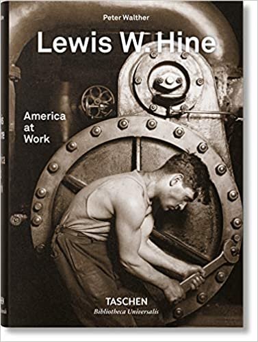 okumak Lewis W. Hine. America at Work: LEWIS HINE. AMERICA AT WORK (Bibliotheca Universalis)
