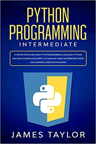 okumak Python programming intermediate: A step by step guide about the programming language. Python machine learning blueprint. A clear and viable intermediate book for learning computer planning