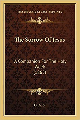 okumak The Sorrow Of Jesus: A Companion For The Holy Week (1865)