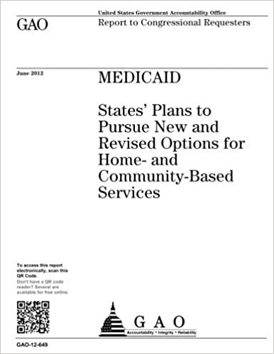 okumak Medicaid  : states’ plans to pursue new and revised options for home- and community-based services : report to congressional requesters.