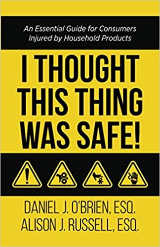 okumak I Thought This Thing Was Safe!: An Essential Guide for Consumers Injured by Household Products