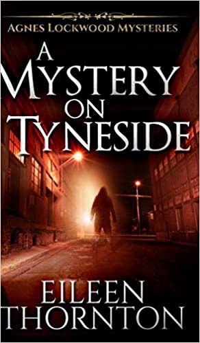 okumak A Mystery On Tyneside (Agnes Lockwood Mysteries Book 4)