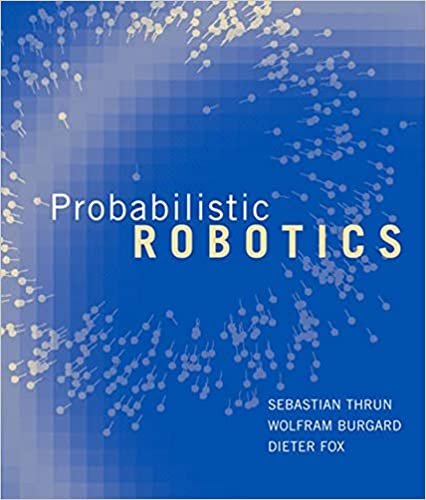 okumak Probabilistic Robotics (Intelligent Robotics and Autonomous Agents series)